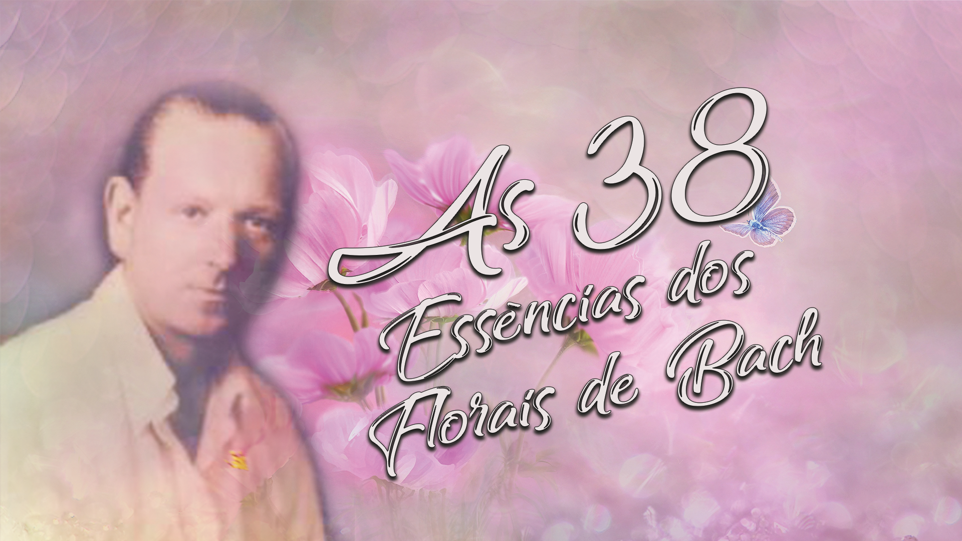 As 38 Essências Florais de Bach